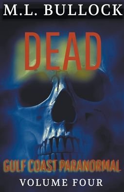 Cover for M L Bullock · Dead - Gulf Coast Paranormal Trilogy (Paperback Book) (2021)