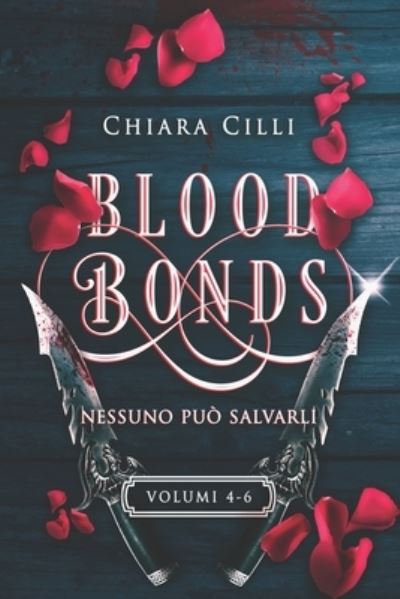 Cover for Chiara Cilli · Blood Bonds - la Serie Completa (Volumi 4-6) (Book) (2022)