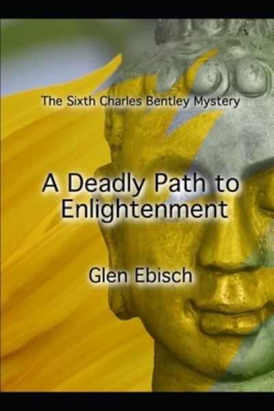 Deadly Path to Enlightenment - Glen Ebisch - Books - Independently Published - 9798411110302 - February 1, 2022