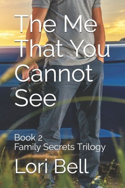 Cover for Lori Bell · The Me That You Cannot See: Book 2 Family Secrets Trilogy (Paperback Book) (2021)