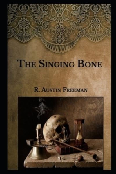 Cover for R Austin Freeman · The Singing Bone (Taschenbuch) (2021)