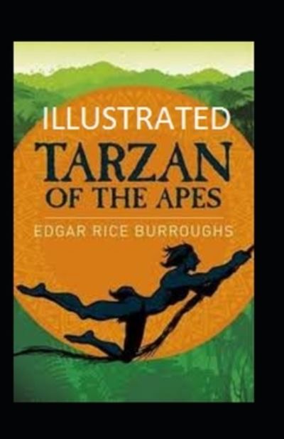 Tarzan of the Apes Illustrated - Edgar Rice Burroughs - Books - Independently Published - 9798464015302 - August 25, 2021