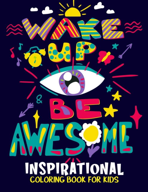 Inspirational Coloring Book for Kids: Motivational and Inspiring Quotes Coloring Activity Book for Boys, Girls, Toddler, Preschooler & Kids - Ages 6-12 - Pixelart Studio - Böcker - Independently Published - 9798522889302 - 18 juni 2021