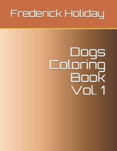 Cover for Frederick Holiday · Dogs Coloring Book Vol. 1 (Paperback Book) (2021)