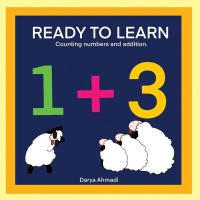 Cover for Darya Ahmadi · Ready to Learn.: Counting numbers and addition. Early math 1 to 10. for kids 3-5 (Pocketbok) (2021)