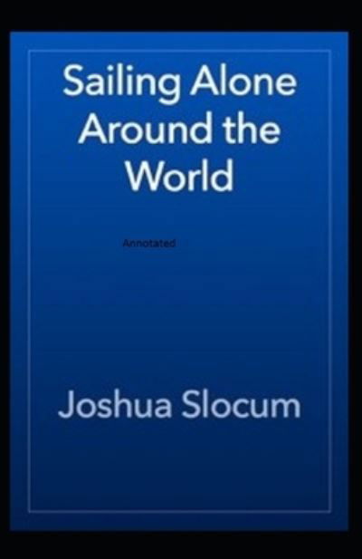 Cover for Joshua Slocum · Sailing Alone Around the World Annotated (Paperback Book) (2020)