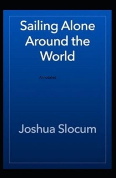 Cover for Joshua Slocum · Sailing Alone Around the World Annotated (Taschenbuch) (2020)