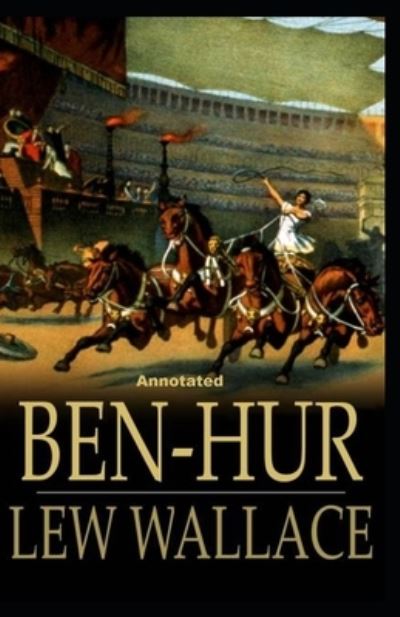 Cover for Lewis Wallace · Ben-Hur -A Tale of the Christ Annotated (Paperback Book) (2020)