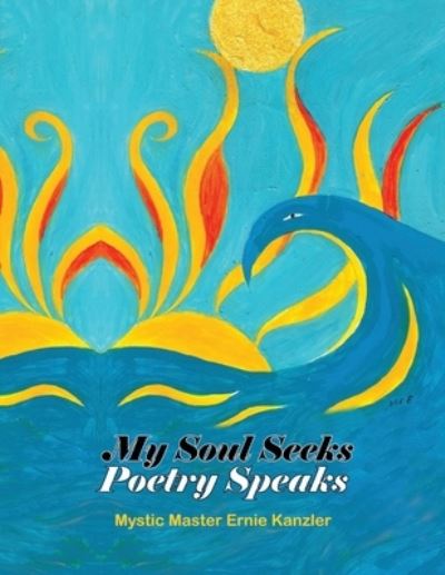 Cover for Ernie Kanzler Master · My Soul Seeks Poetry Speaks (Paperback Book) (2021)