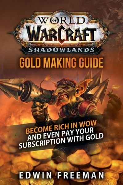 World Of Warcraft Shadowlands Gold Making Guide - Edwin Freeman - Bøger - Independently Published - 9798597340302 - January 21, 2021