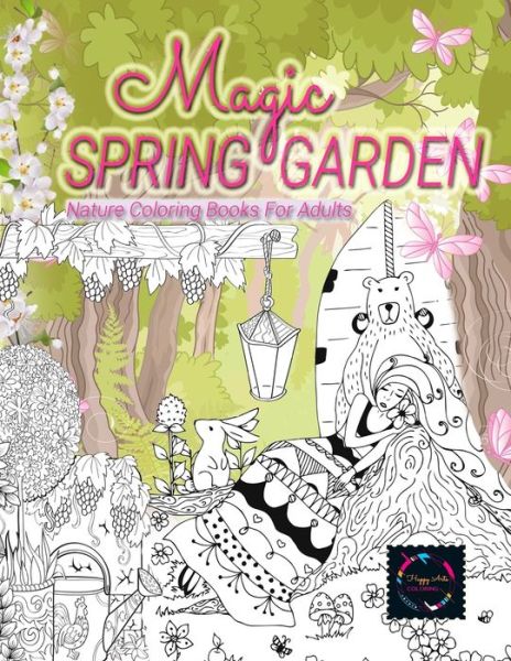 Cover for Happy Arts Coloring · Magic Spring Garden nature coloring books for adults (Paperback Book) (2020)