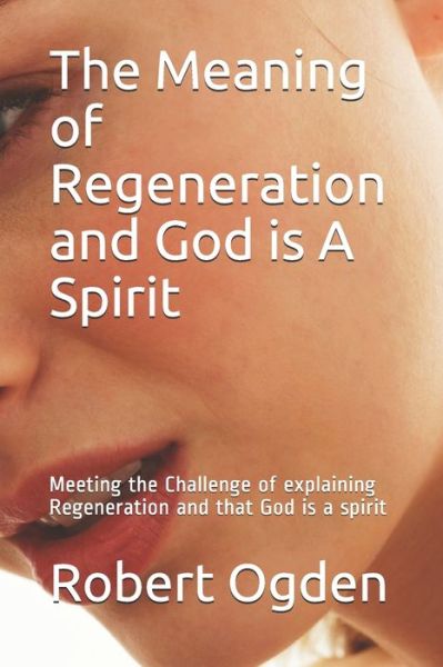 Cover for Robert Gray Ogden · The Meaning of Regeneration and God is A Spirit (Paperback Book) (2020)