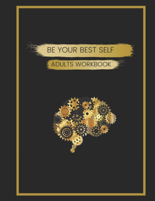 Cover for Laurie Gibbons · Be Your Best Self Adults Workbook: This is where you are inspired, motivated and encouraged to create the best version of yourself through self awareness. (Paperback Book) (2020)