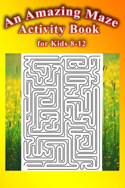 Cover for Tahar Ben Med · An Amazing Maze Activity Book for Kids 8-12 (Paperback Bog) (2020)