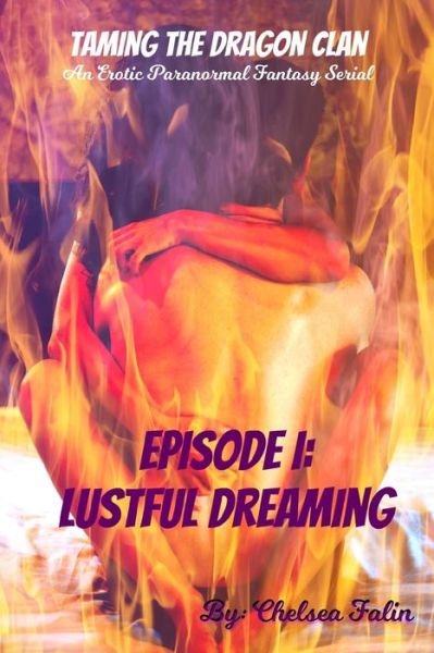 Lustful Dreaming - Chelsea Falin - Livres - Independently Published - 9798646259302 - 16 mai 2020