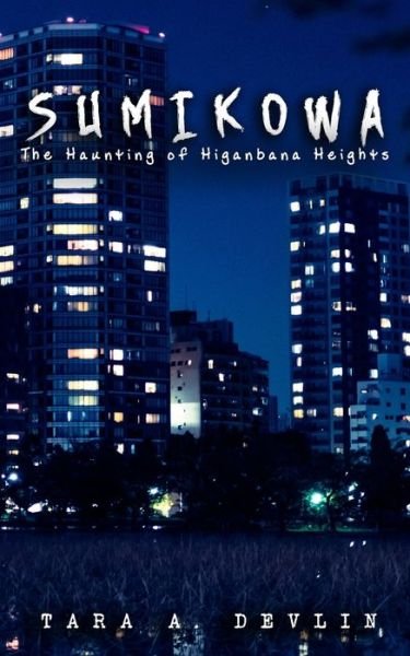 Cover for Tara a Devlin · Sumikowa: The Haunting of Higanbana Heights - The Kowa Files (Pocketbok) (2020)