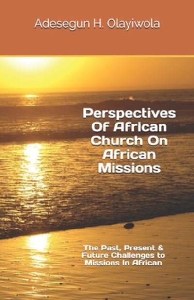 Cover for Adesegun Hammed Olayiwola · Perspectives Of African Church On African Missions. (Paperback Book) (2020)