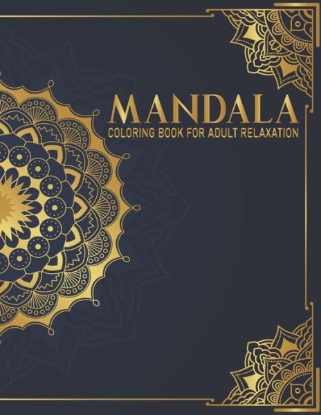 Mandala Coloring Book For Adult Relaxation - Syisragb Publication - Bøger - Independently Published - 9798675167302 - 13. august 2020
