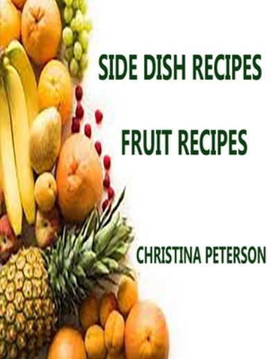 Cover for Christina Peterson · Side Dish Recipes, Fruit Recipes (Pocketbok) (2021)