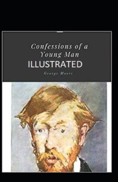 Cover for George Moore · Confessions of a Young Man Illustrated (Paperback Book) (2021)