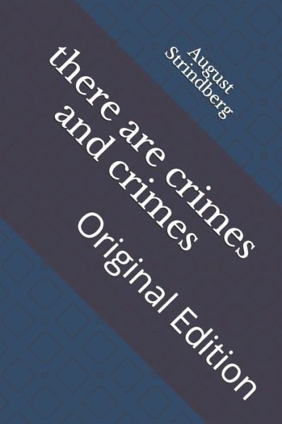 There Are Crimes and Crimes - August Strindberg - Bøker - Independently Published - 9798743039302 - 23. april 2021