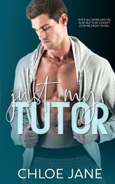 Cover for Chloe Jane · Just My Tutor: A Single Mom College Romance - Grand University (Paperback Book) (2022)