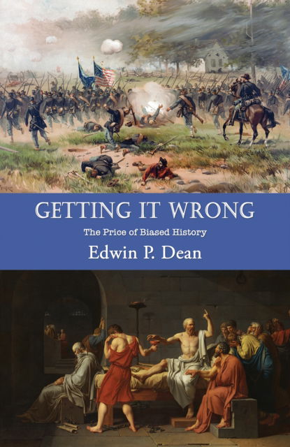 Getting It Wrong: The Price of Biased History - Edwin P. Dean - Livros - Austin Macauley Publishers LLC - 9798889106302 - 8 de novembro de 2024