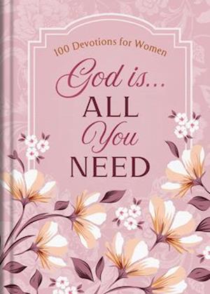 Cover for Jessie Fioritto · God Is... All You Need: 100 Devotions for Women (Hardcover Book) (2025)
