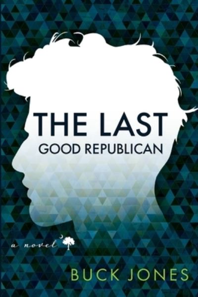Cover for Buck Jones · The Last Good Republican (Paperback Book) (2022)