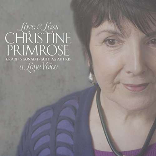 Cover for Christine Primrose · Gràdh is Gonadh - Guth Ag Aithris (Love and Loss - a Lone Voice) (CD) (2022)