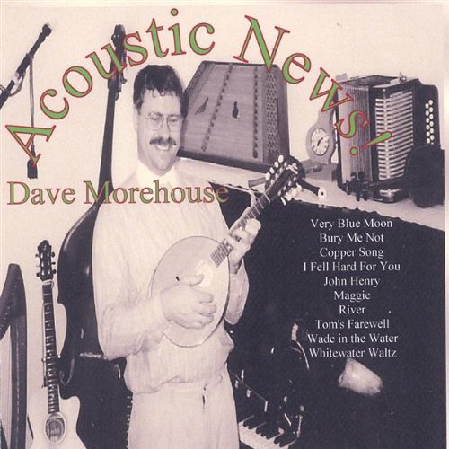 Acoustic News! - Dave Morehouse - Musiikki - In The Chips Production - 0634479012303 - tiistai 27. huhtikuuta 2004