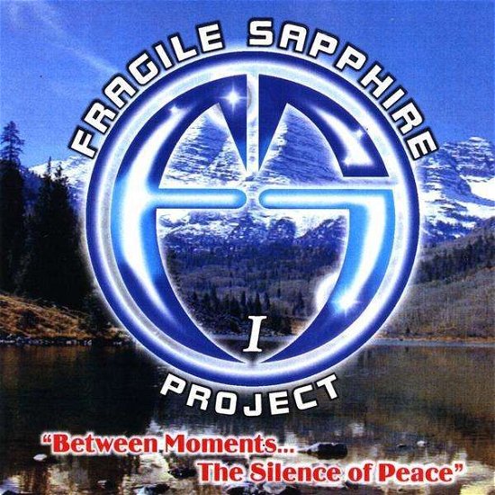 Cover for Fragile Sapphire Project · Between Moments the Silence of Peace (CD) (2008)