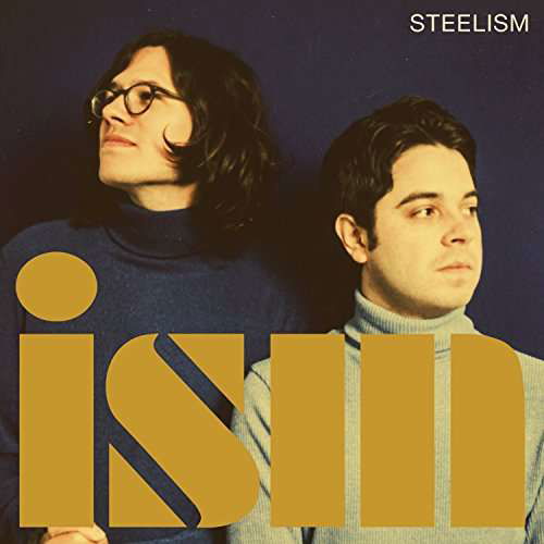 Ism - Steelism - Musiikki - ROCK/ALTERNATIVE - 0752830539303 - perjantai 23. kesäkuuta 2017