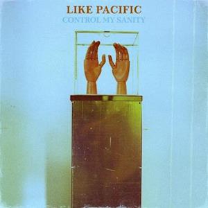 Cover for Like Pacific · Control My Sanity (LP) (2021)