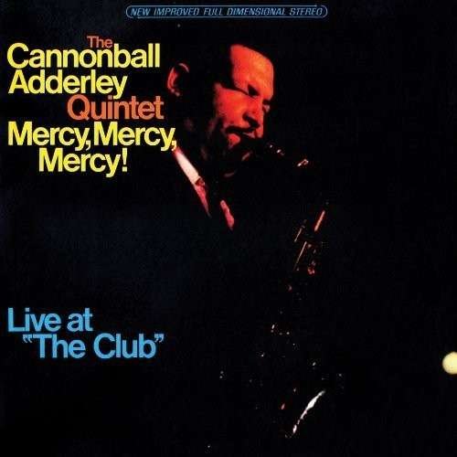 Mercy Mercy Mercy: Live at the Club - Cannonball Adderley - Muziek - RELAYER RECORDS - 0829421266303 - 6 maart 2015