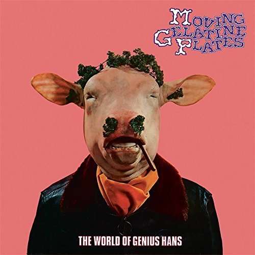 Cover for Moving Gelatine Plates · The World Of Genius Hans (LP) (2016)