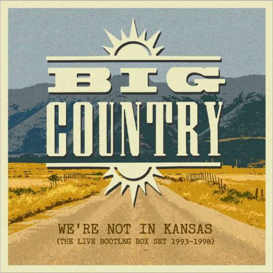 Cover for Big Country · WeRe Not In Kansas: The Live Bootleg Box Set 1993-1998 (CD) (2017)