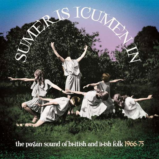 Cover for Sumer is Icumen in · Sumer Is Icumen In: The Pagan Sound Of British &amp; Irish Folk 1966-1975 (Clamshell) (CD) (2023)