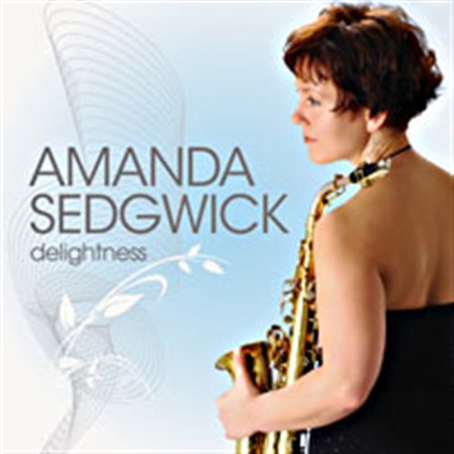 Amanda Sedgwick-delightness - Amanda Sedgwick - Music - TOUCHE MUSIC (JAZZ) - 7330081000303 - July 15, 2009