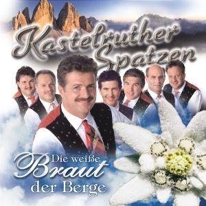 Cover for Kastelruther Spatzen · Die Weisse Braut Der Berge (CD) (2004)