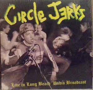 Cover for Circle Jerks · Live In Long Beach - Radio Broadcast (LP) (2018)