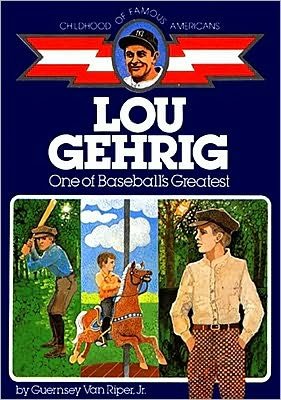 Lou Gehrig: One of Baseball's Greatest (Childhood of Famous Americans) - Guernsey Van Riper Jr. - Books - Aladdin - 9780020419303 - October 31, 1986