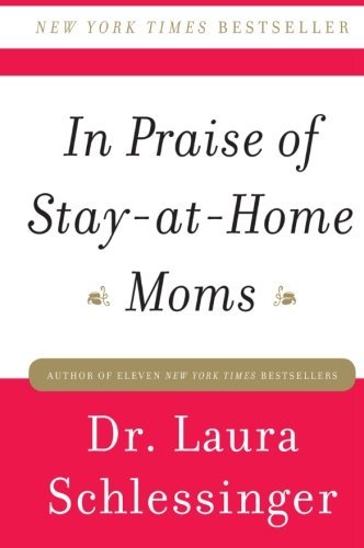 Cover for Dr. Laura Schlessinger · In Praise of Stay-at-Home Moms (Paperback Book) (2010)
