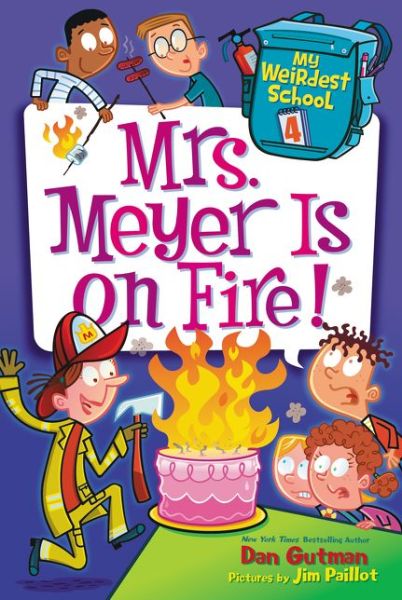 My Weirdest School #4: Mrs. Meyer is on Fire! - My Weirdest School - Dan Gutman - Książki - HarperCollins Publishers Inc - 9780062284303 - 16 lutego 2016