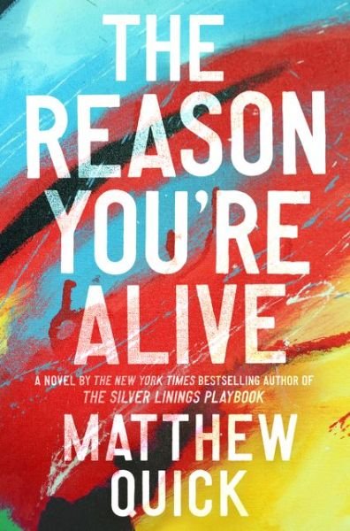 Cover for Matthew Quick · The Reason You're Alive: A Novel (Inbunden Bok) (2017)