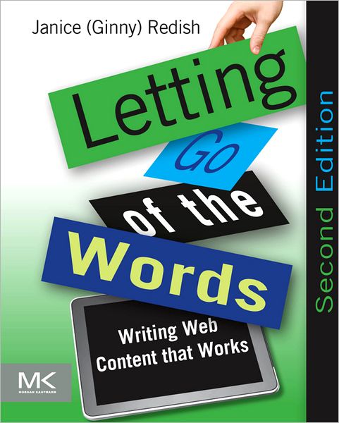 Cover for Redish, Janice (Ginny) (President of Redish and Associates, Inc., Bethesda, MD, USA, acclaimed author, instructor, and consultant) · Letting Go of the Words: Writing Web Content that Works - Interactive Technologies (Paperback Book) (2012)