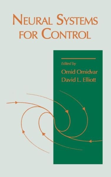 Neural Systems for Control - Omidvar, Omid (University of the District of Columbia) - Livres - Elsevier Science Publishing Co Inc - 9780125264303 - 12 février 1997