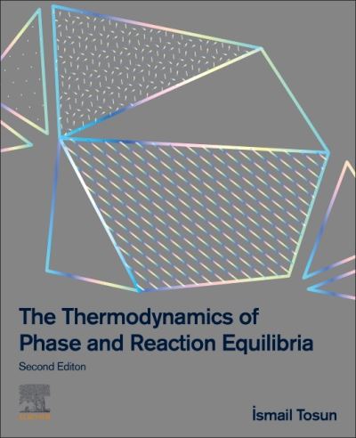 Cover for Tosun, Ismail (Middle East Technical University, Department of Chemical Engineering, Ankara, Turkey) · The Thermodynamics of Phase and Reaction Equilibria (Hardcover Book) (2021)