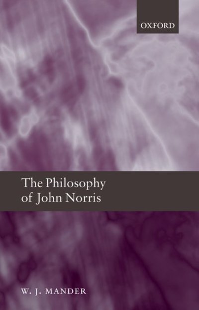 Cover for Mander, W. J. (Harris Manchester College, Oxford University) · The Philosophy of John Norris (Hardcover Book) (2008)