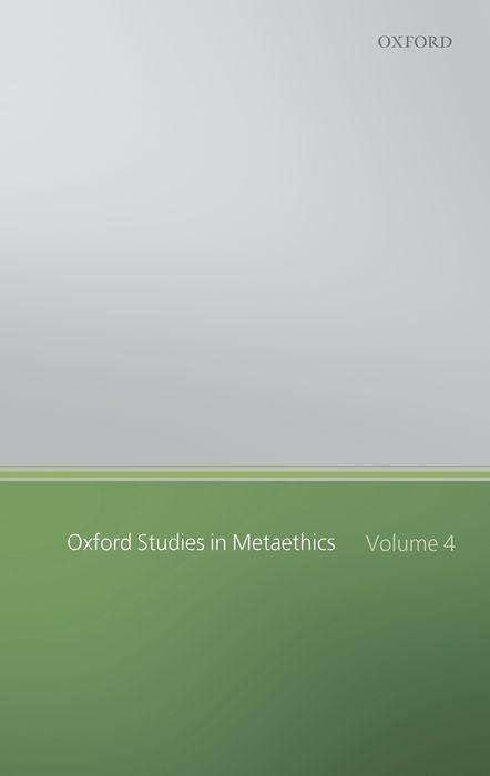 Cover for Oxford Studies in Metaethics: Volume Four - Oxford Studies in Metaethics (Hardcover Book) (2009)